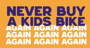 never buy a kids bike again