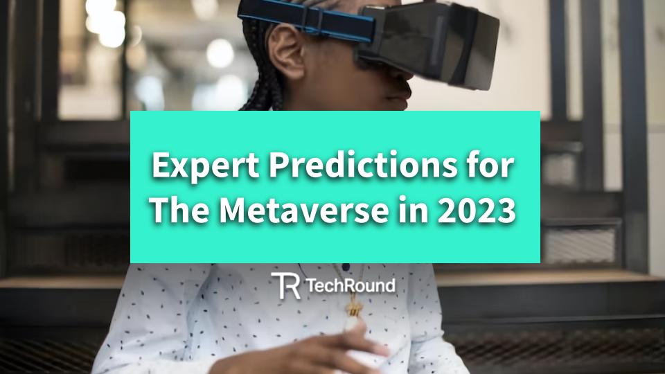 Expert Predictions On The Metaverse in 2023