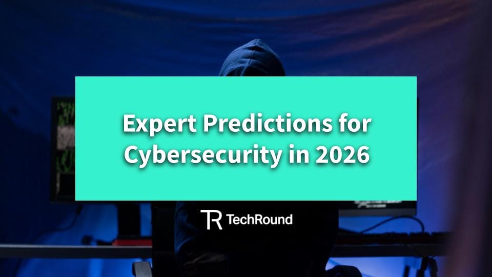 Expert Predictions For Cybersecurity In 2026 - TechRound