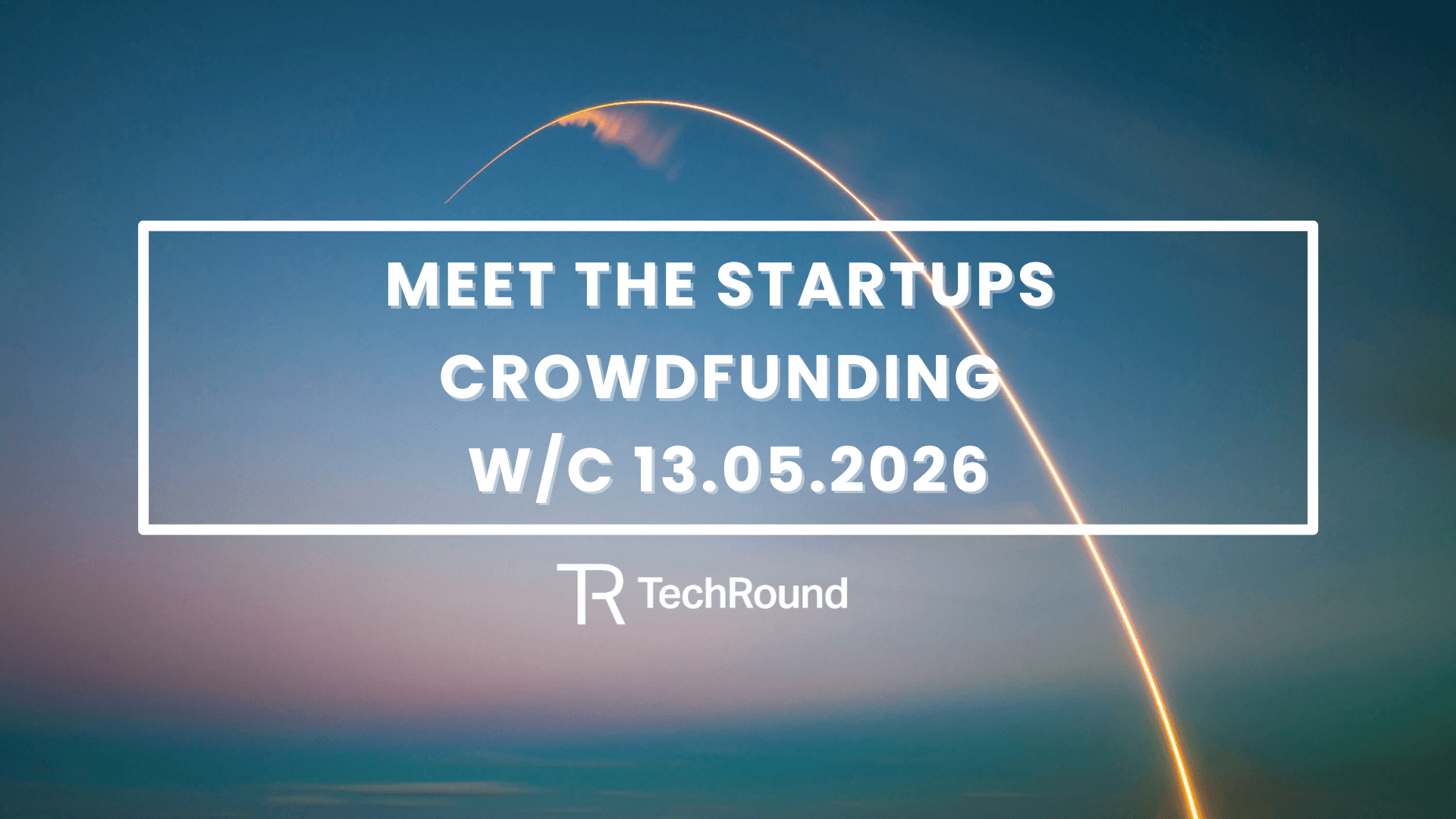 Meet The Startups Crowdfunding w/c 11.05.2026