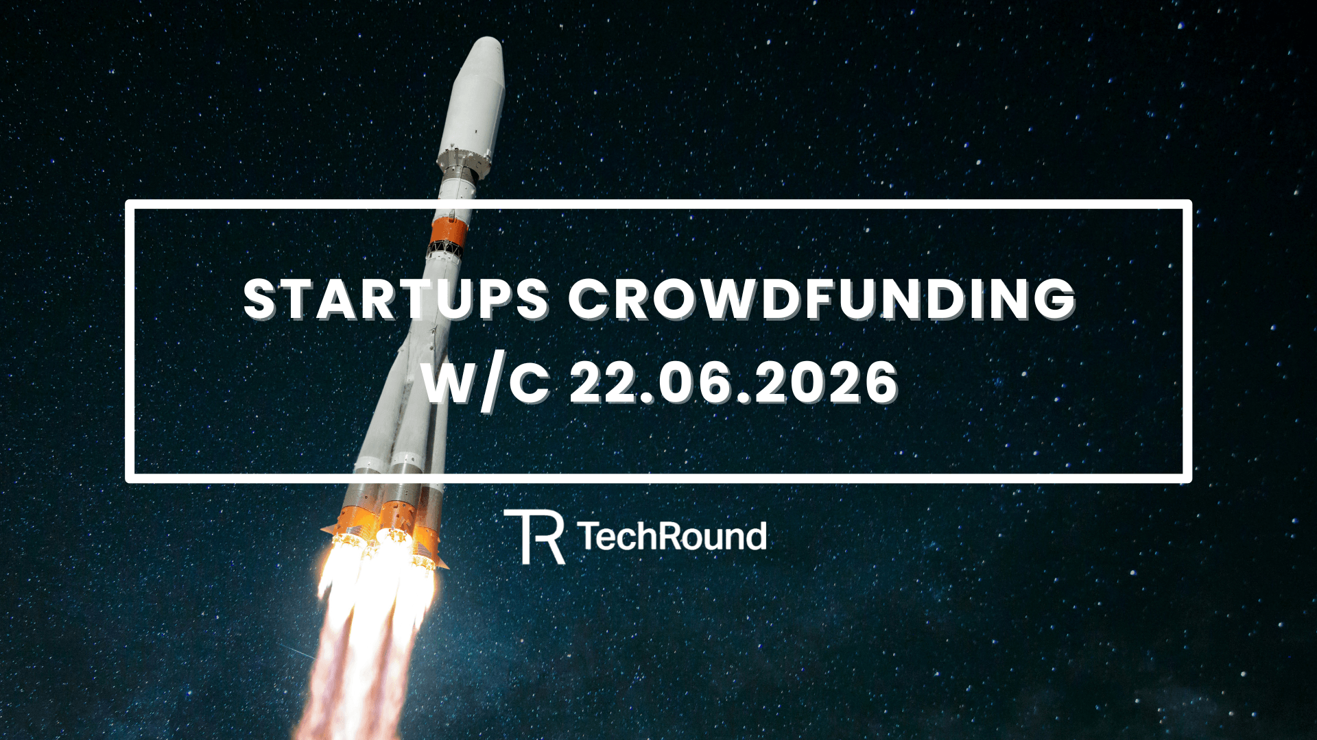 startups-crowdfunding-w/c-22.06.2026-scaled
