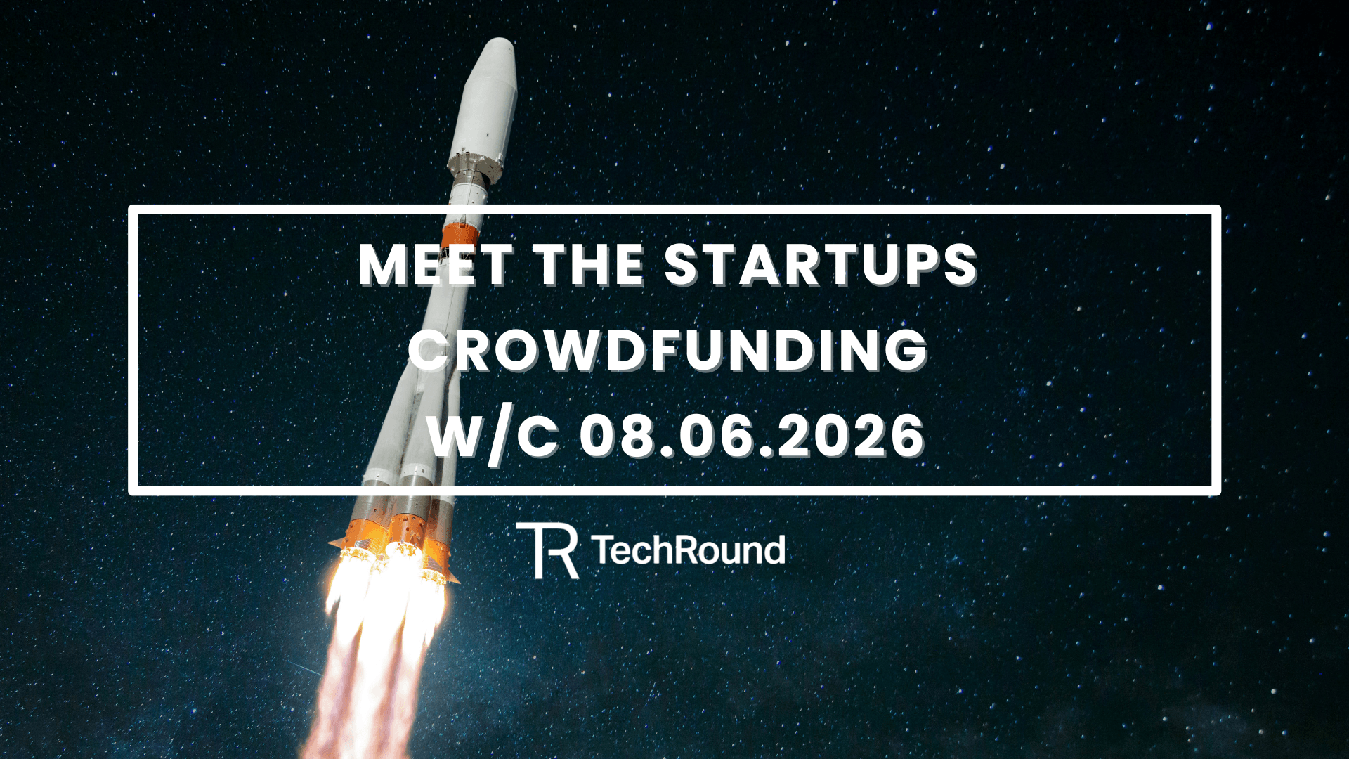 startups-crowdfunding-w/c-08.06.2026
